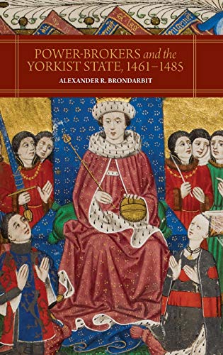 Read Power-Brokers and the Yorkist State, 1461-1485, written by Alexander R. Brondarbit Read Power-Brokers and the Yorkist State, 1461-1485, written by Alexander R. Brondarbit