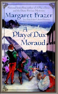 A Play of Dux Moraud (Joliffe, Book 2), written by Margaret Frazer
