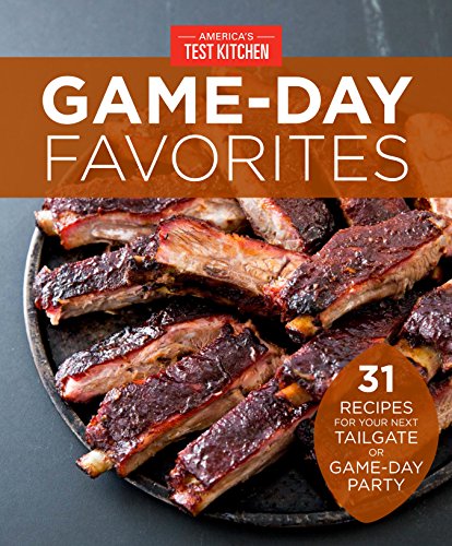 Read Game-Day Favorites: 31 Recipes for Your Next Tailgate or Game-Day Party, written by America's Test Kitchen