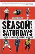 Read Season of Saturdays: A History of College Football in 14 Games, written by Michael Weinreb
