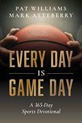 Read Every Day Is Game Day: A 365-Day Sports Devotional, written by Pat Williams; Mark Atteberry