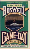Game Day: Sports Writings, written by Thomas Boswell