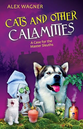 Read Cats and Other Calamities: An unputdownable cozy animal mystery full of fun and suspense (A Case for the Master Sleuths Book 1), written by Alex Wagner