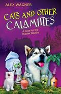Read Cats and Other Calamities: An unputdownable cozy animal mystery full of fun and suspense (A Case for the Master Sleuths Book 1), written by Alex Wagner