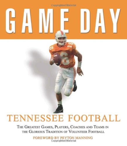 Read Game Day: Tennessee Football: The Greatest Games, Players, Coaches and Teams in the Glorious Tradition of Volunteer Football, written by Athlon Sports Read Game Day: Tennessee Football: The Greatest Games, Players, Coaches and Teams in the Glorious Tradition of Volunteer Football, written by Athlon Sports