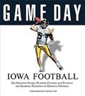 Read Game Day: Iowa Football: The Greatest Games, Players, Coaches and Teams in the Glorious Tradition of Hawkeye Football, written by Athlon Sports