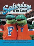 Read Florida Saturdays At the Swamp: An Inside look at the Pageantry, Tradition and Spirit of Game Day at the Univeristy of Florida, written by David Stirt