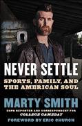 Read Never Settle: Sports, Family, and the American Soul, written by Marty Smith Read Never Settle: Sports, Family, and the American Soul, written by Marty Smith