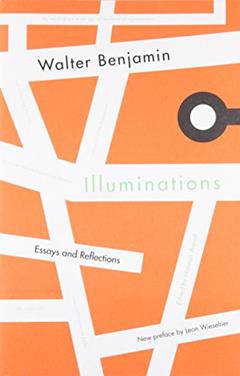Illuminations: Essays and Reflections, written by Walter Benjamin