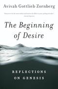 Read The Beginning of Desire: Reflections on Genesis, written by Avivah Gottlieb Zornberg