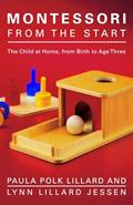Read Montessori from the Start: The Child at Home, from Birth to Age Three, written by Paula Polk Lillard; Lynn Lillard Jessen Read Montessori from the Start: The Child at Home, from Birth to Age Three, written by Paula Polk Lillard; Lynn Lillard Jessen