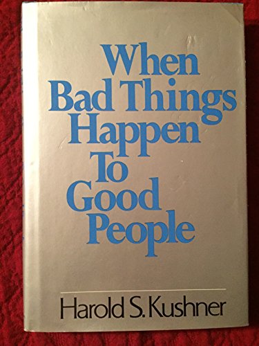Read When Bad Things Happen to Good People, written by Harold S. Kushner Read When Bad Things Happen to Good People, written by Harold S. Kushner