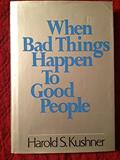Read When Bad Things Happen to Good People, written by Harold S. Kushner