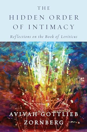 Read The Hidden Order of Intimacy: Reflections on the Book of Leviticus, written by Avivah Gottlieb Zornberg