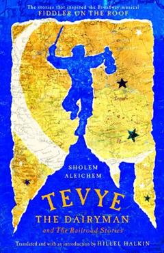 Tevye the Dairyman and The Railroad Stories (Library of Yiddish Classics), written by Sholem Aleichem