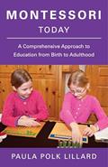 Read Montessori Today: A Comprehensive Approach to Education from Birth to Adulthood, written by Paula Polk Lillard