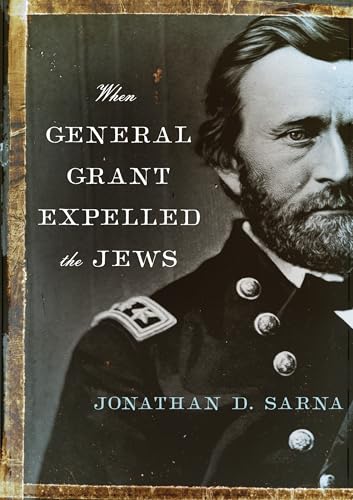 Read When General Grant Expelled the Jews (Jewish Encounters Series), written by Jonathan D. Sarna Read When General Grant Expelled the Jews (Jewish Encounters Series), written by Jonathan D. Sarna