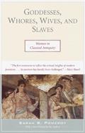 Read Goddesses, Whores, Wives, and Slaves: Women in Classical Antiquity, written by Sarah Pomeroy