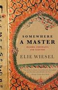 Read Somewhere a Master: Hasidic Portraits and Legends, written by Elie Wiesel