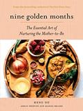 Read Nine Golden Months: The Essential Art of Nurturing the Mother-To-Be, written by Heng Ou; Amely Greeven; Marisa Belger Read Nine Golden Months: The Essential Art of Nurturing the Mother-To-Be, written by Heng Ou; Amely Greeven; Marisa Belger