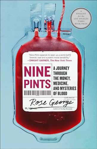 Read Nine Pints: A Journey Through the Money, Medicine, and Mysteries of Blood, written by Rose George