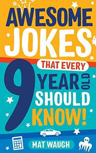 Read Awesome Jokes That Every 9 Year Old Should Know!: Hundreds of rib ticklers, tongue twisters and side splitters, written by Mat Waugh Read Awesome Jokes That Every 9 Year Old Should Know!: Hundreds of rib ticklers, tongue twisters and side splitters, written by Mat Waugh