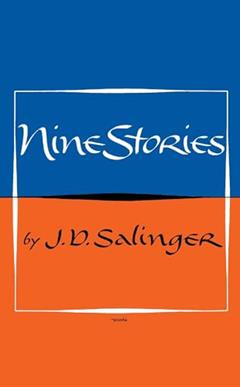 Nine Stories, written by J. D. Salinger