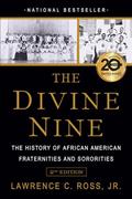 Read The Divine Nine: The History of African American Fraternities and Sororities, written by Lawrence C. Ross Jr.
