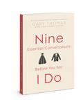 Read Nine Essential Conversations before You Say I Do, written by Gary Thomas; Dr. Steve Wilke Ph.D; Dr. Rebecca Wilke EdD