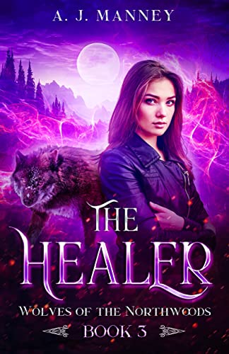 Read The Healer (Wolves of the Northwoods Book 3), written by A. J. Manney Read The Healer (Wolves of the Northwoods Book 3), written by A. J. Manney