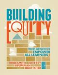 Read Building Equity: Policies and Practices to Empower All Learners, written by Dominique Smith; Nancy Frey; Ian Pumpian; Douglas Fisher