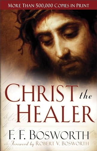 Read Christ the Healer, written by F. F. Bosworth Read Christ the Healer, written by F. F. Bosworth