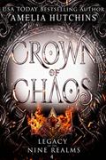 Read Crown of Chaos (Legacy of the Nine Realms Book 4), written by Amelia Hutchins