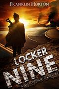 Read Locker Nine: Book One of The Locker Nine Series (A Post-Apocalyptic Societal Collapse Thriller), written by Franklin Horton Read Locker Nine: Book One of The Locker Nine Series (A Post-Apocalyptic Societal Collapse Thriller), written by Franklin Horton