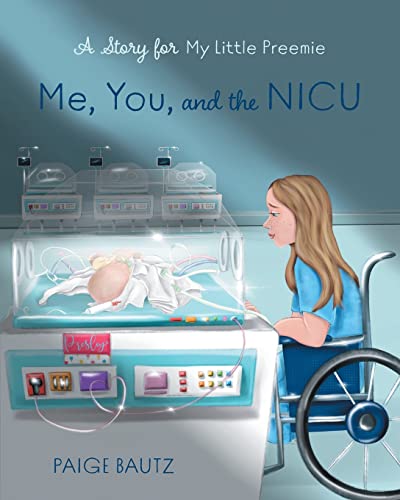 Read Me, You, and the NICU: My Little Preemie, written by Paige Bautz Read Me, You, and the NICU: My Little Preemie, written by Paige Bautz
