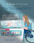 Read Me, You, and the NICU: My Little Preemie, written by Paige Bautz