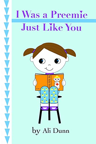 Read I Was a Preemie Just Like You, written by Ali Dunn
