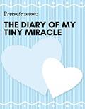 Read Preemie mom: THE DIARY OF MY TINY MIRACLE: Gifts for preemie moms - paperback journal to write in, written by Preemie mom Notebooks