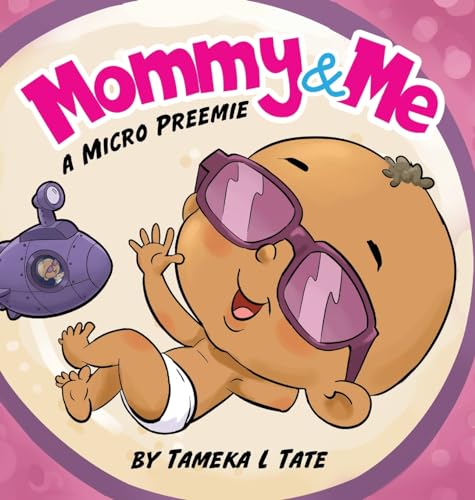 Read Mommy and Me: A Micro Preemie, written by Tameka Tate Read Mommy and Me: A Micro Preemie, written by Tameka Tate