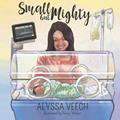 Read Small But Mighty, written by Alyssa Veech