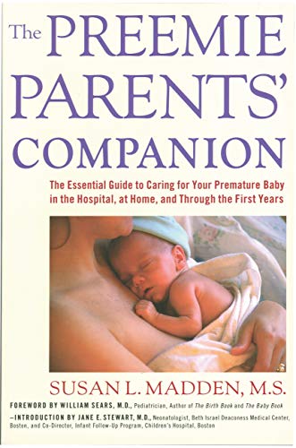 Read The Preemie Parents' Companion: The Essential Guide to Caring for Your Premature Baby in the Hospital, at Home, and Through the First Years, written by Susan Madden Read The Preemie Parents' Companion: The Essential Guide to Caring for Your Premature Baby in the Hospital, at Home, and Through the First Years, written by Susan Madden