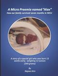 Read A Micro Preemie named "Alex": How our family survived seven months in NICU, written by Najwa Hirn