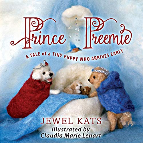 Read Prince Preemie: A Tale of a Tiny Puppy Who Arrives Early, written by Jewel Kats Read Prince Preemie: A Tale of a Tiny Puppy Who Arrives Early, written by Jewel Kats