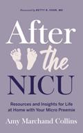 Read After the NICU: Resources and Insights for Life at Home with Your Micro Preemie, written by Amy Marchand Collins