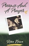 Read Preemie And A Prayer, written by Robin Nolan