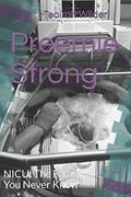 Read Preemie Strong: NICU: The Family You Never Knew, written by Teairah Wilder