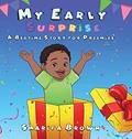 Read My Early Surprise: A Bedtime Story For Preemies, written by Sharifa Brown