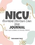 Read NICU (Neonatal Intensive Care) Journal: An 8 Week Journal For Preemie Parents, written by Twin Mommy Press