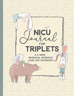 NICU Journal For Triplets, A Nine Week Neonatal Intensive Care Unit Notebook: Our NICU Journey | Journal for Mom's | The Preemie Parent's Companion | ... Child's Daily Activities While in the NICU, written by Mellanie Kay Journals