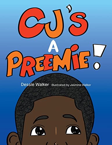Read Cj's a Preemie!, written by Dessie Walker Read Cj's a Preemie!, written by Dessie Walker